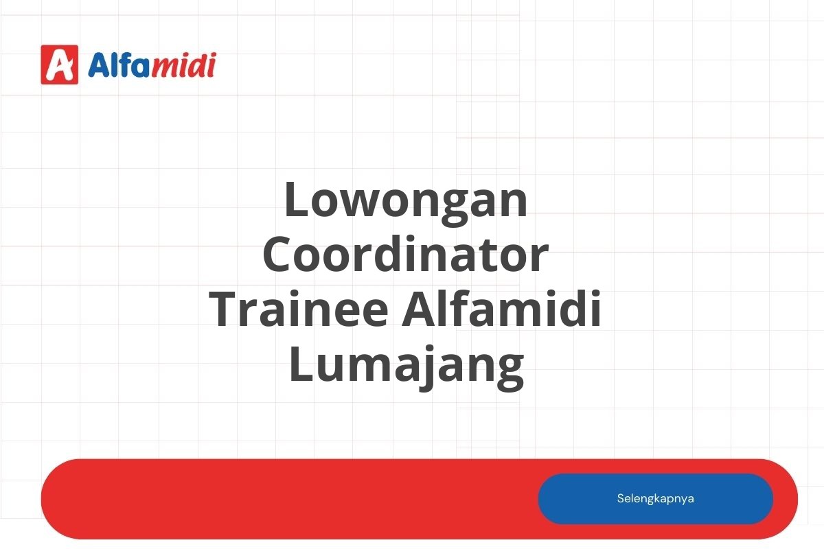 Lowongan Coordinator Trainee Alfamidi Lumajang