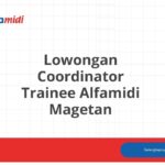 Lowongan Coordinator Trainee Alfamidi Magetan