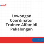 Lowongan Coordinator Trainee Alfamidi Pekalongan