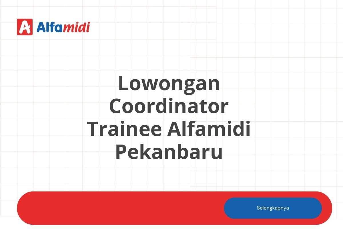 Lowongan Coordinator Trainee Alfamidi Pekanbaru