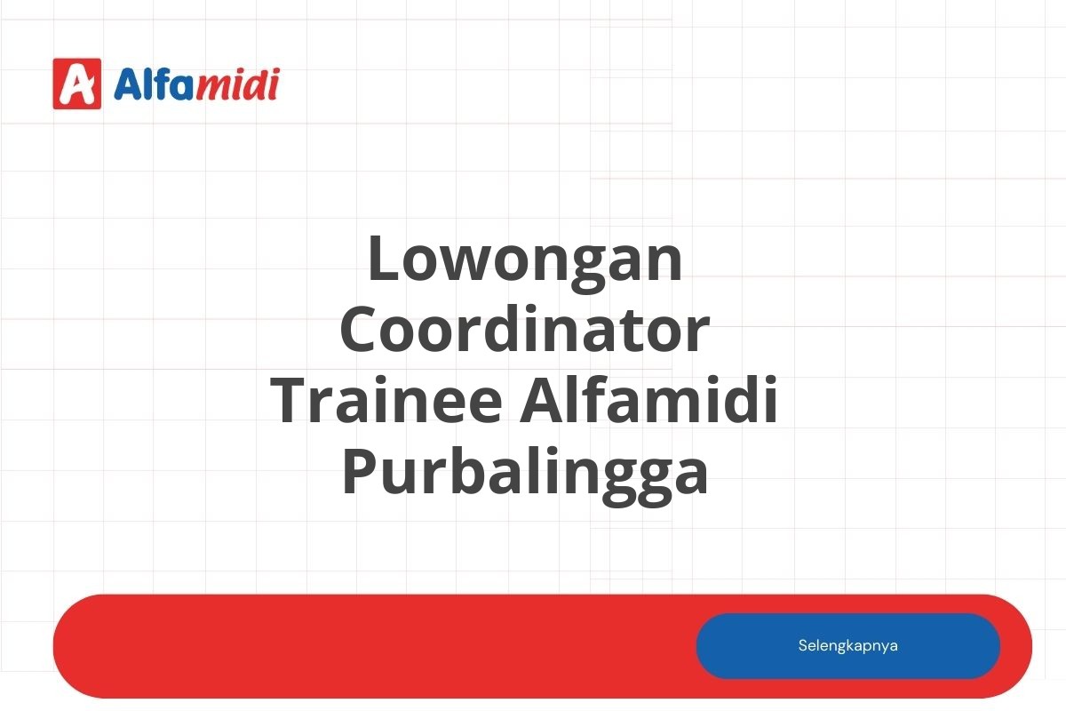 Lowongan Coordinator Trainee Alfamidi Purbalingga