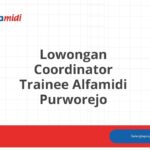 Lowongan Coordinator Trainee Alfamidi Purworejo