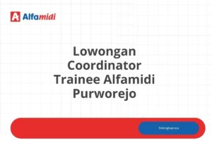 Lowongan Coordinator Trainee Alfamidi Purworejo