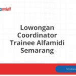 Lowongan Coordinator Trainee Alfamidi Semarang