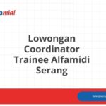 Lowongan Coordinator Trainee Alfamidi Serang