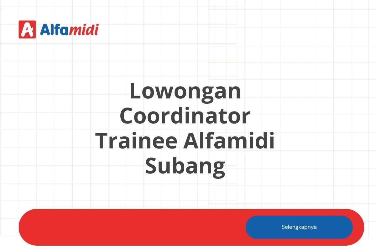 Lowongan Coordinator Trainee Alfamidi Subang