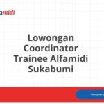 Lowongan Coordinator Trainee Alfamidi Sukabumi