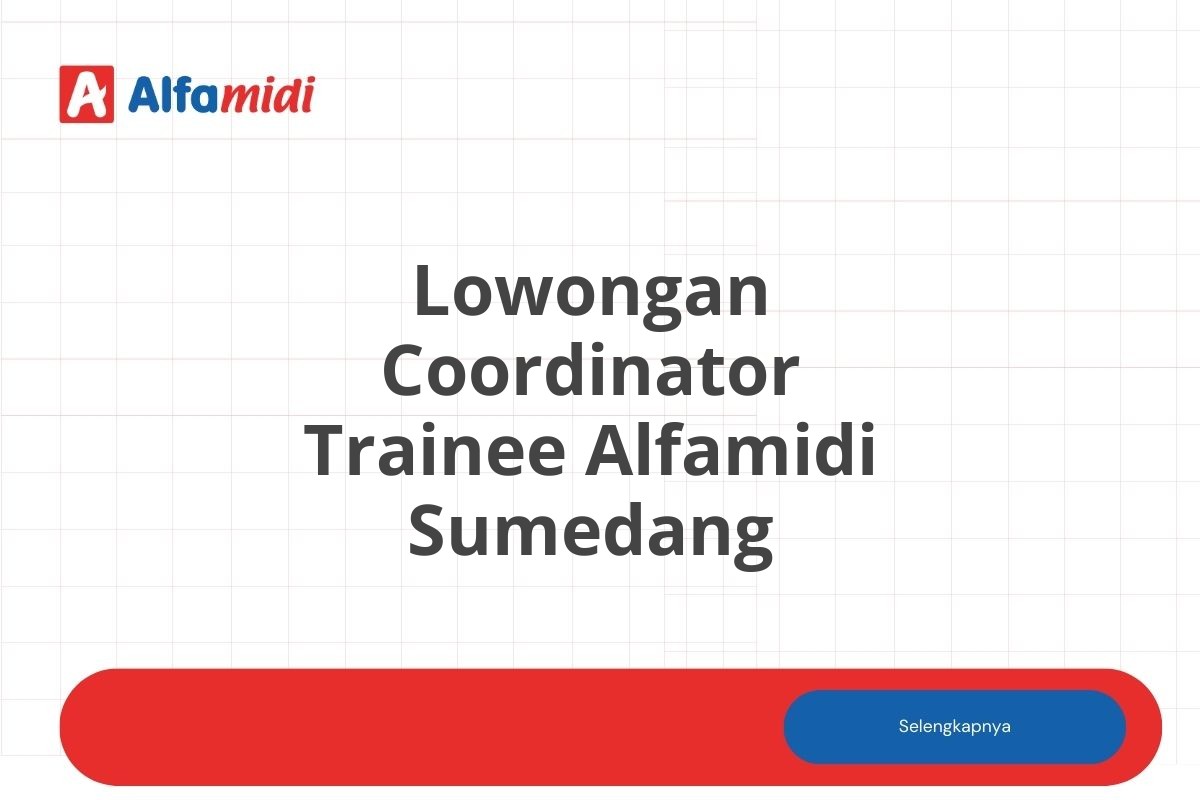 Lowongan Coordinator Trainee Alfamidi Sumedang