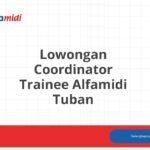 Lowongan Coordinator Trainee Alfamidi Tuban