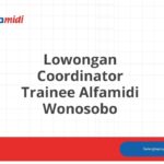 Lowongan Coordinator Trainee Alfamidi Wonosobo