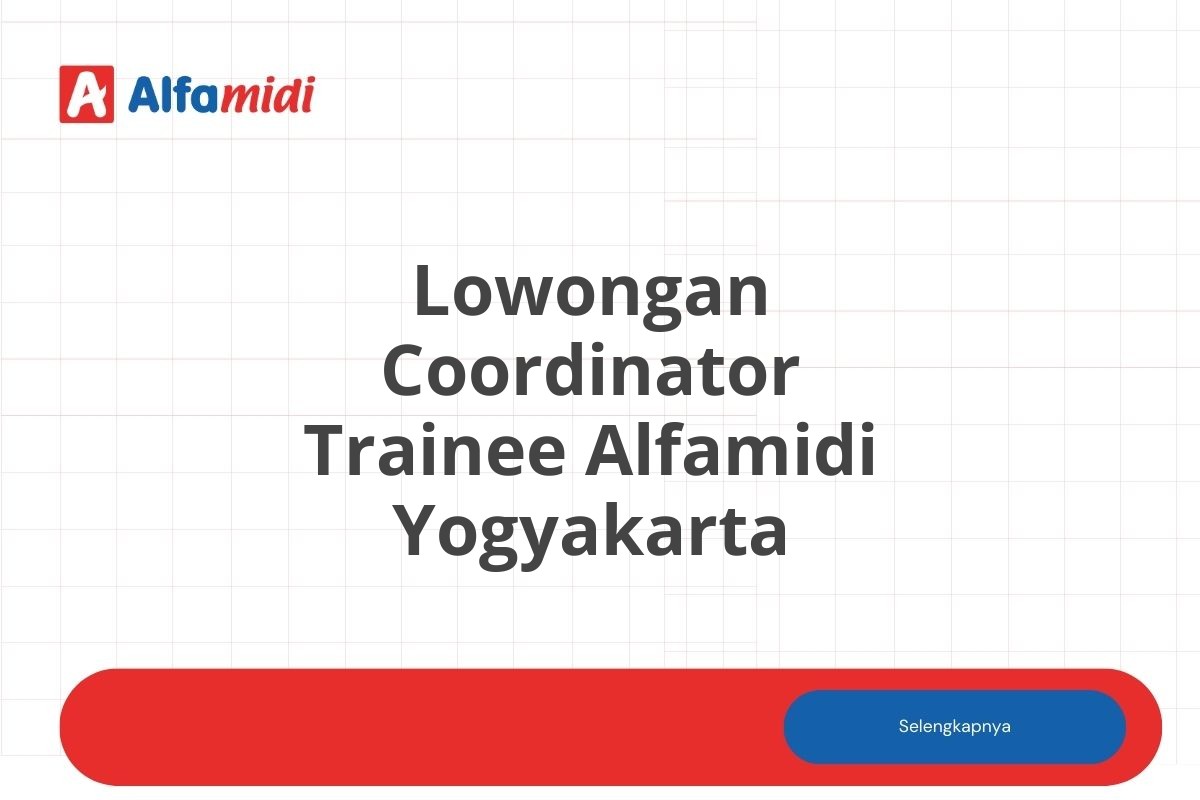 Lowongan Coordinator Trainee Alfamidi Yogyakarta