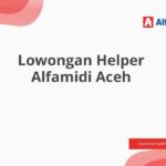 Lowongan Helper Alfamidi Aceh