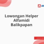 Lowongan Helper Alfamidi Balikpapan