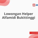 Lowongan Helper Alfamidi Bukittinggi