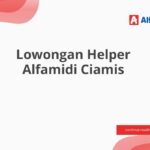 Lowongan Helper Alfamidi Ciamis