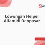 Lowongan Helper Alfamidi Denpasar