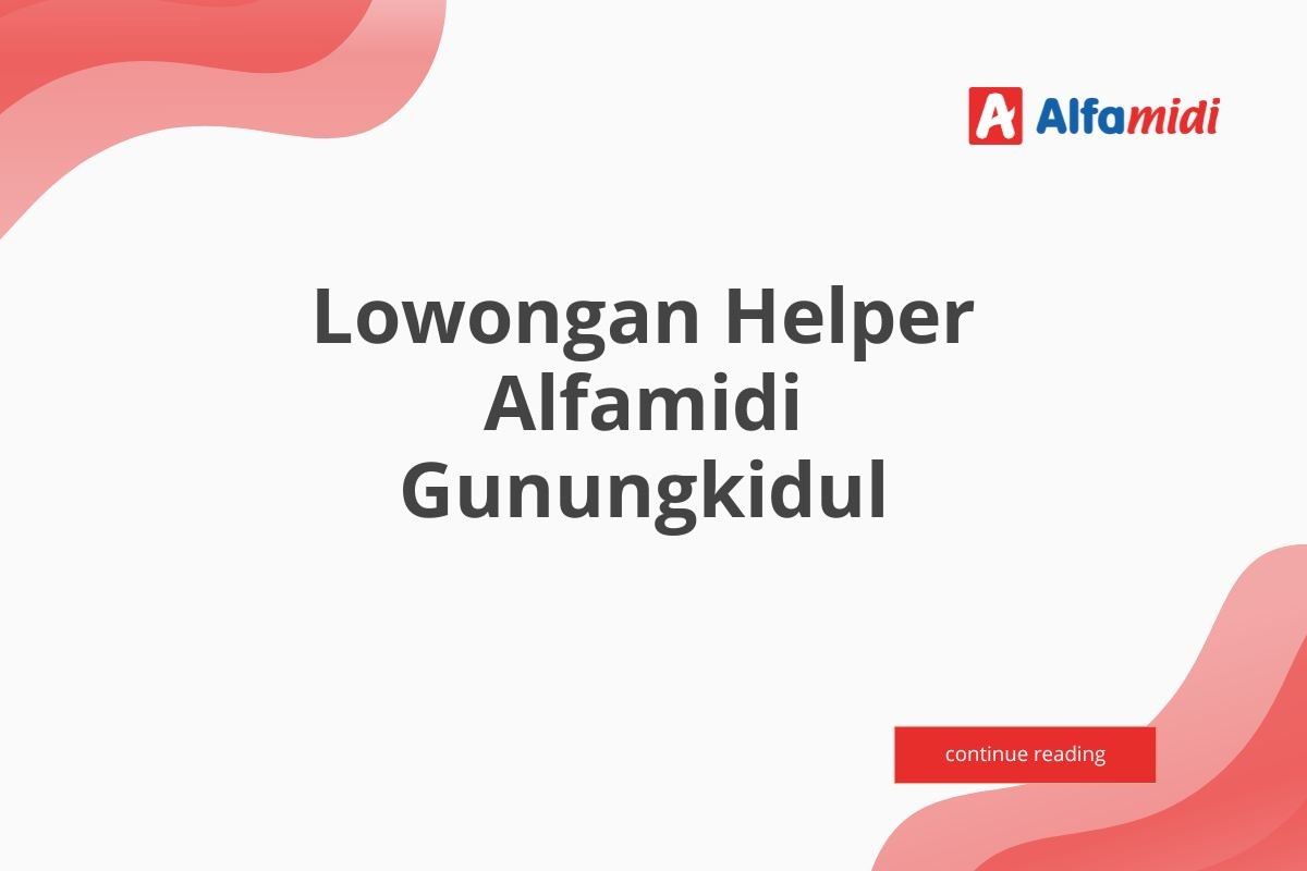 Lowongan Helper Alfamidi Gunungkidul