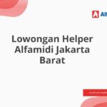 Lowongan Helper Alfamidi Jakarta Barat