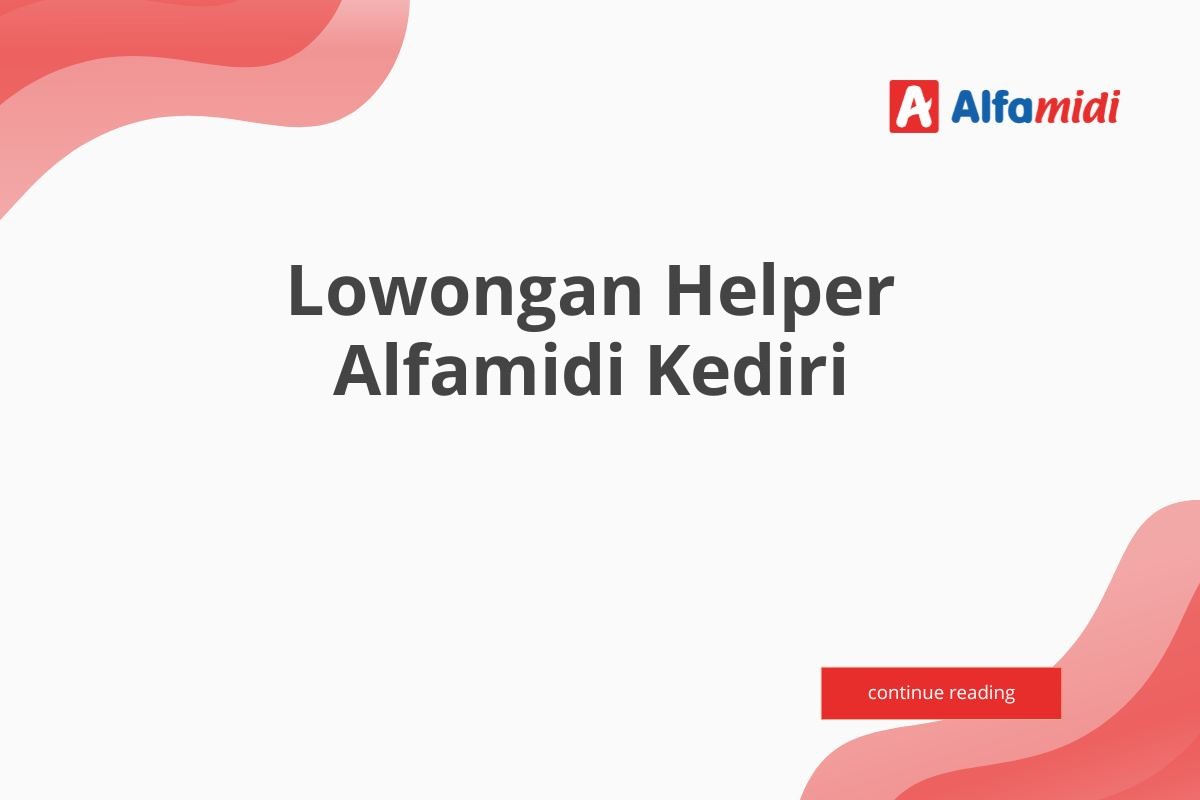 Lowongan Helper Alfamidi Kediri