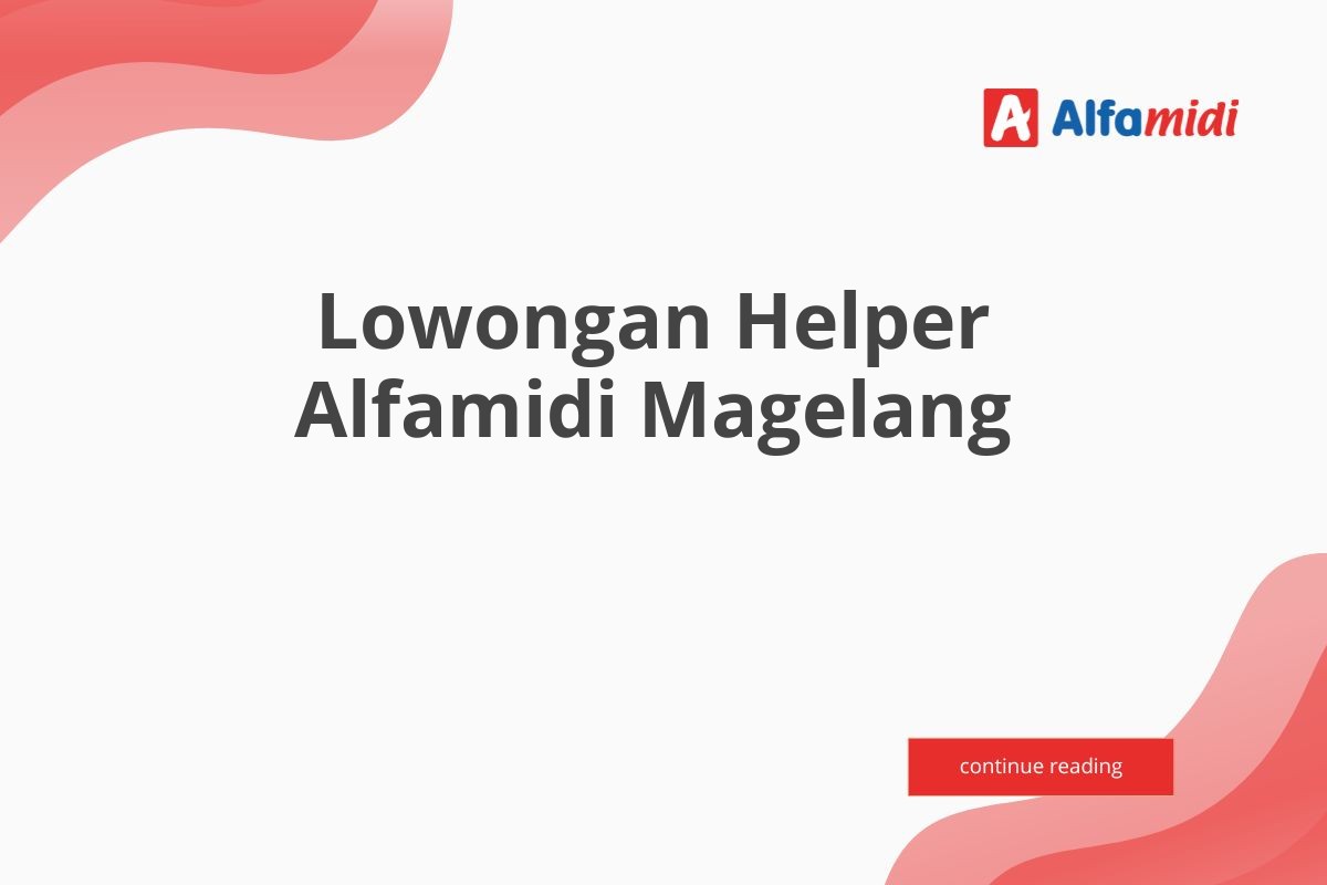 Lowongan Helper Alfamidi Magelang