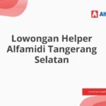 Lowongan Helper Alfamidi Tangerang Selatan