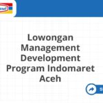 Lowongan Management Development Program Indomaret Aceh