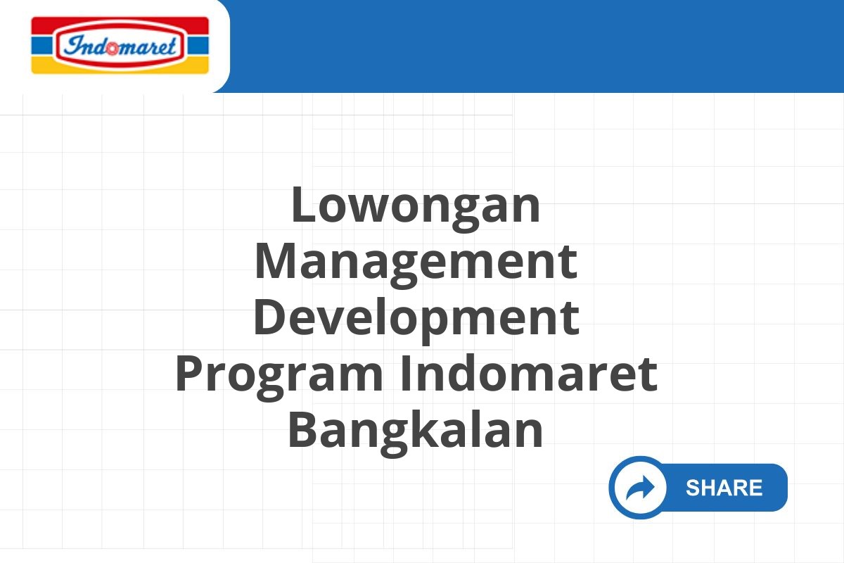 Lowongan Management Development Program Indomaret Bangkalan