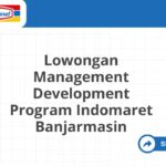 Lowongan Management Development Program Indomaret Banjarmasin