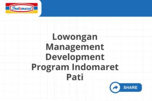 Lowongan Management Development Program Indomaret Pati