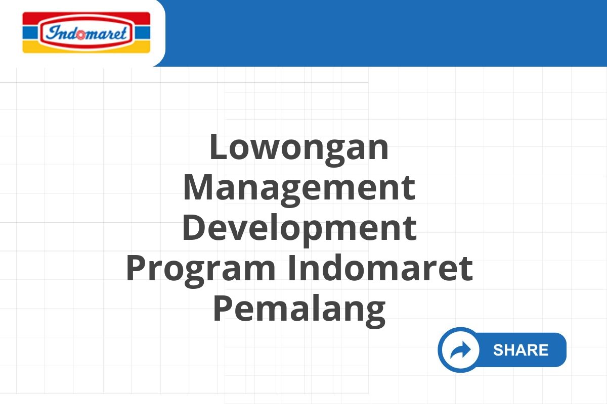 Lowongan Management Development Program Indomaret Pemalang