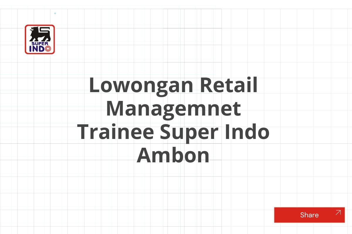 Lowongan Retail Managemnet Trainee Super Indo Ambon