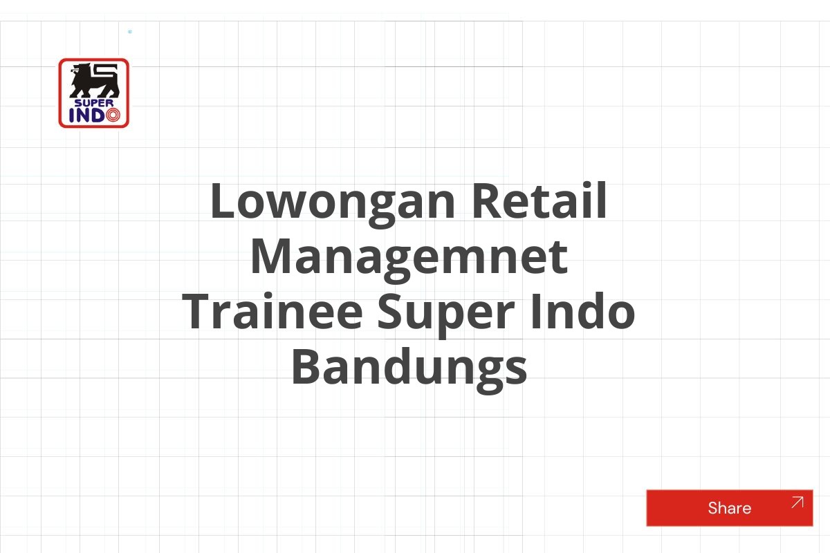 Lowongan Retail Managemnet Trainee Super Indo Bandungs