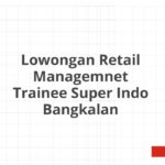 Lowongan Retail Managemnet Trainee Super Indo Bangkalan