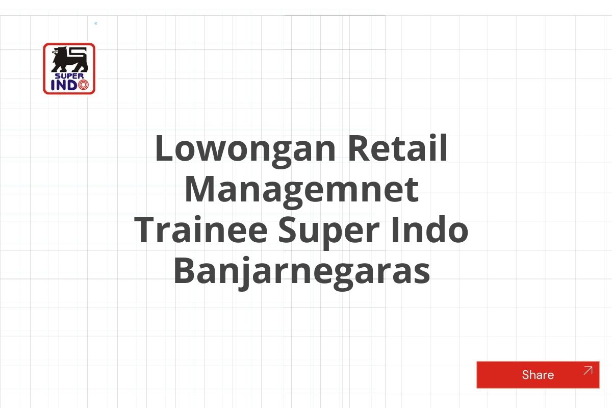 Lowongan Retail Managemnet Trainee Super Indo Banjarnegaras