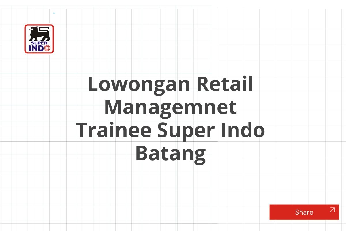 Lowongan Retail Managemnet Trainee Super Indo Batang