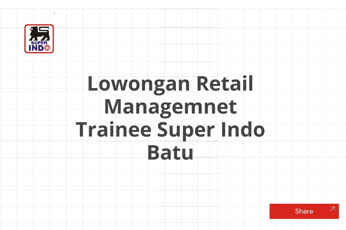 Lowongan Retail Managemnet Trainee Super Indo Batu