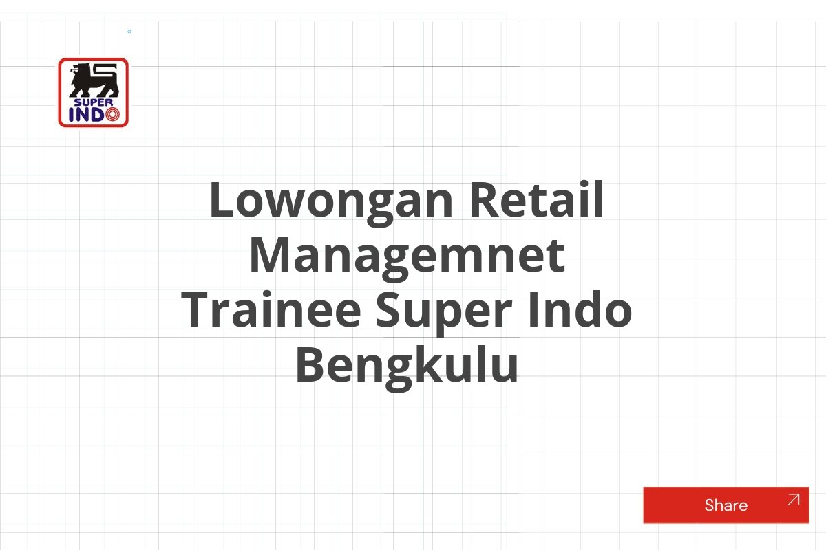 Lowongan Retail Managemnet Trainee Super Indo Bengkulu