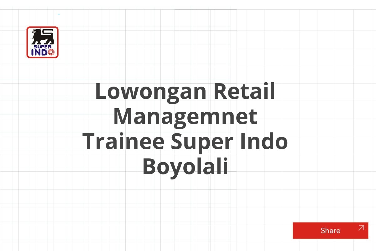 Lowongan Retail Managemnet Trainee Super Indo Boyolali