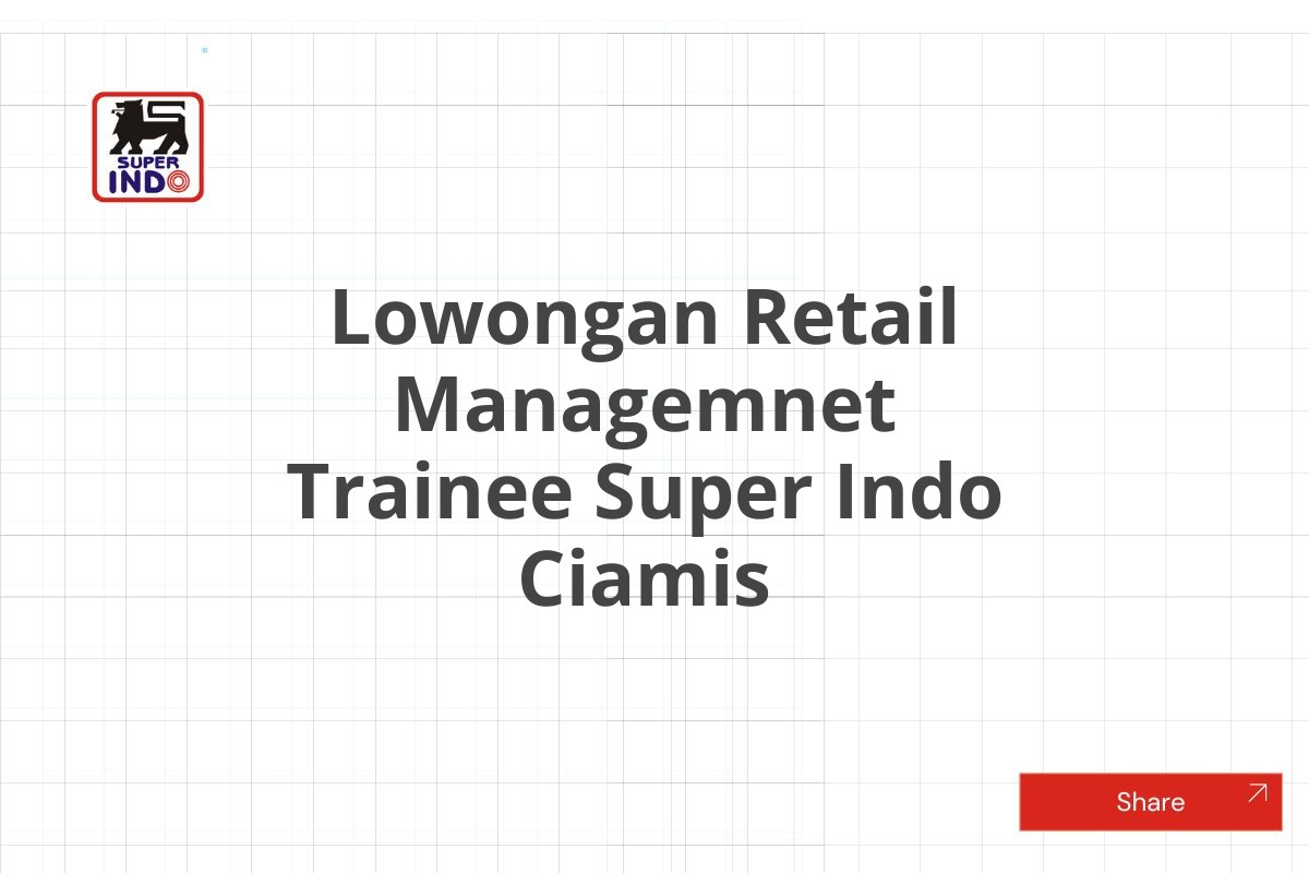 Lowongan Retail Managemnet Trainee Super Indo Ciamis