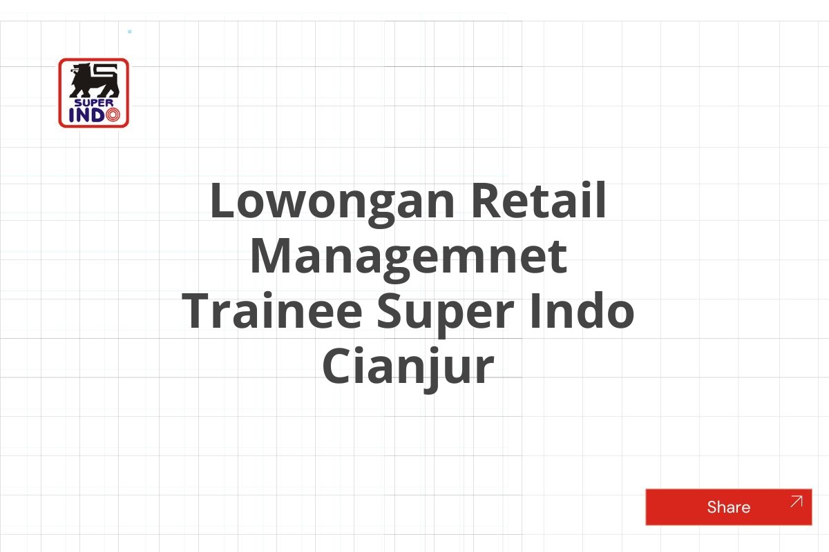 Lowongan Retail Managemnet Trainee Super Indo Cianjur