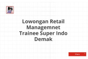 Lowongan Retail Managemnet Trainee Super Indo Demak