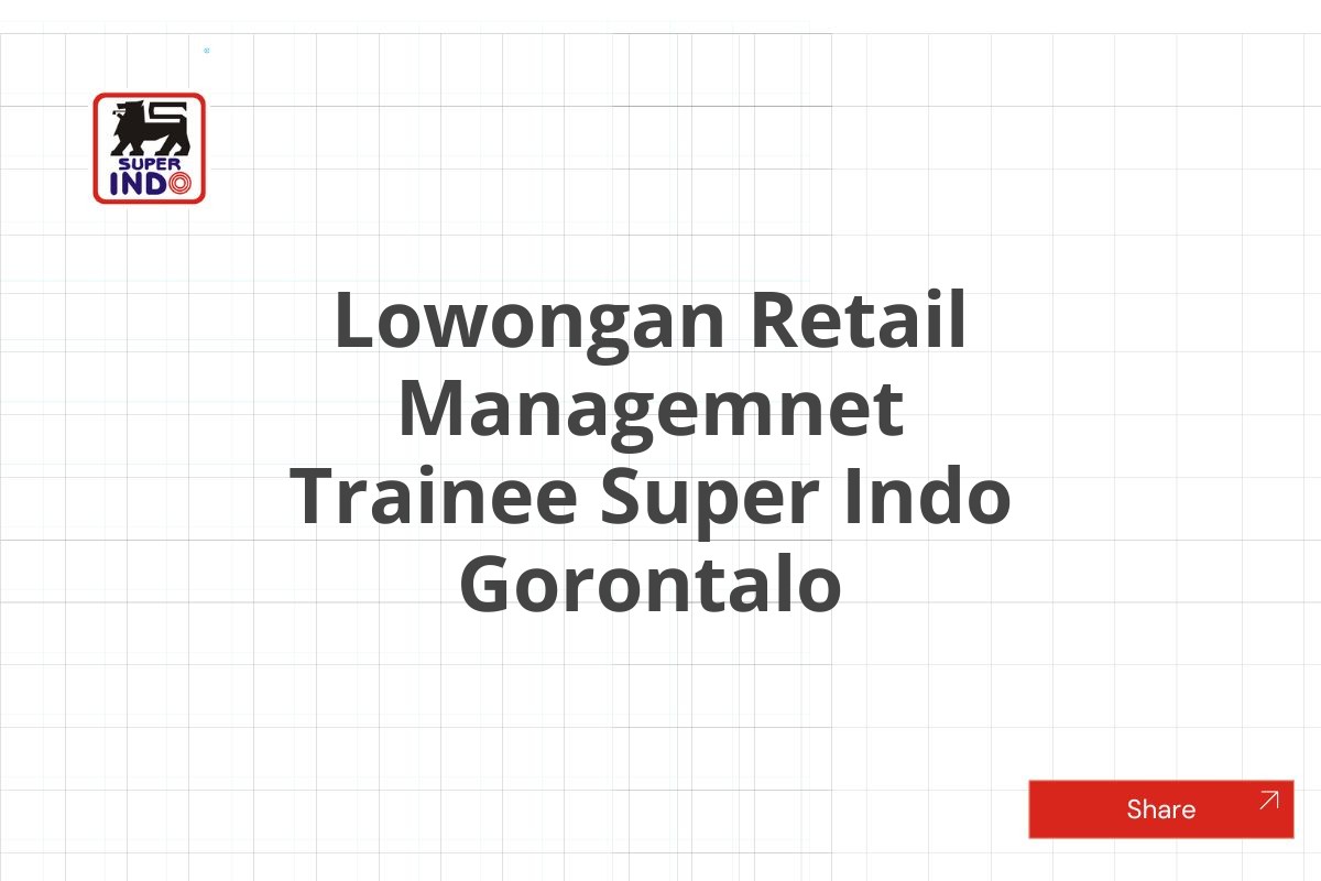 Lowongan Retail Managemnet Trainee Super Indo Gorontalo