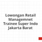 Lowongan Retail Managemnet Trainee Super Indo Jakarta Barat