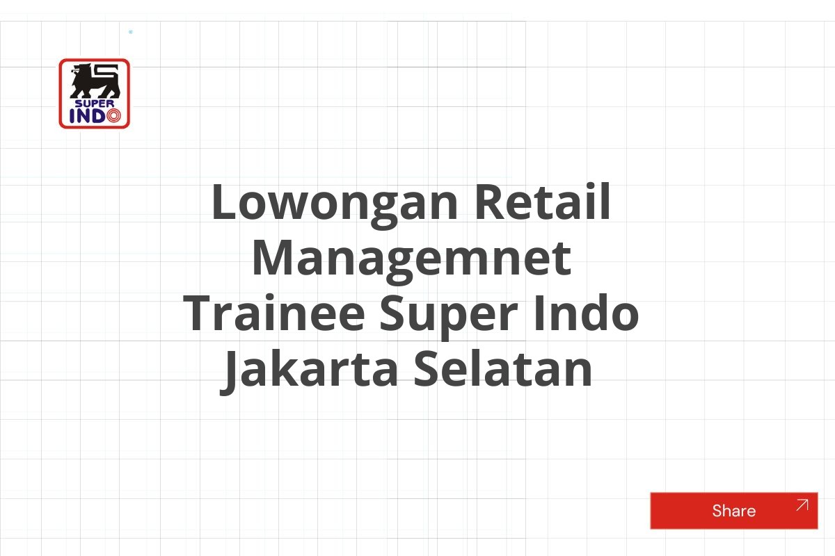 Lowongan Retail Managemnet Trainee Super Indo Jakarta Selatan