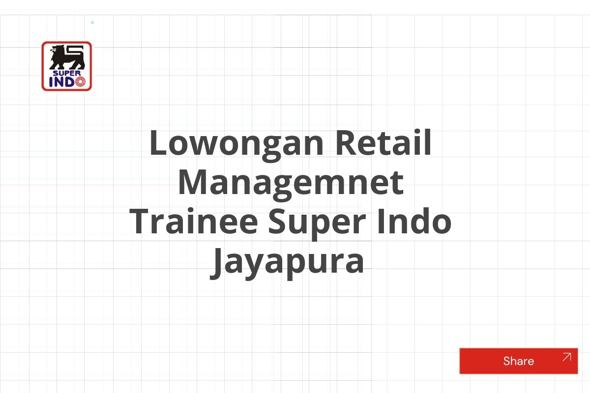 Lowongan Retail Managemnet Trainee Super Indo Jayapura