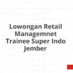 Lowongan Retail Managemnet Trainee Super Indo Jember