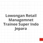 Lowongan Retail Managemnet Trainee Super Indo Jepara