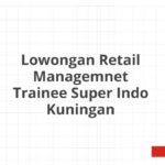 Lowongan Retail Managemnet Trainee Super Indo Kuningan