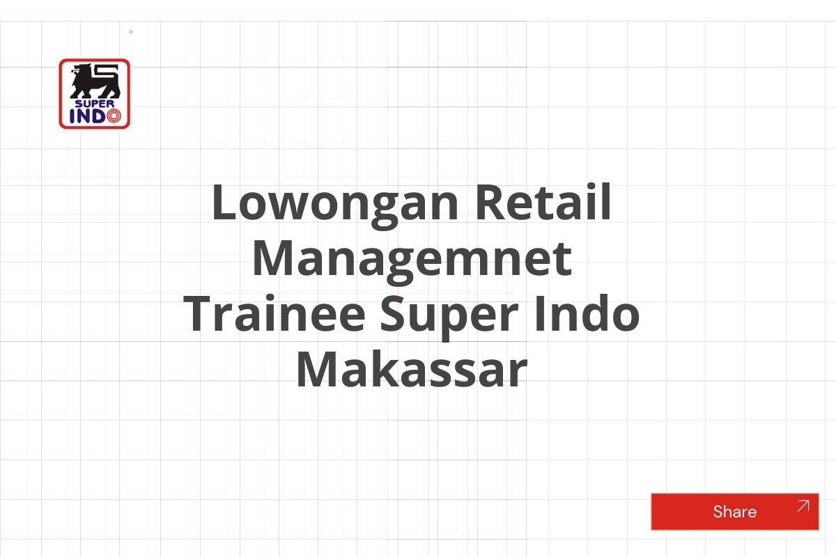 Lowongan Retail Managemnet Trainee Super Indo Makassar