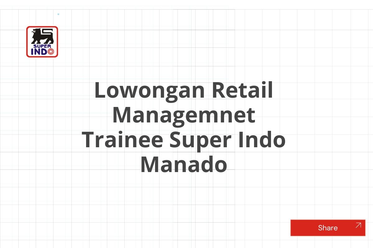 Lowongan Retail Managemnet Trainee Super Indo Manado